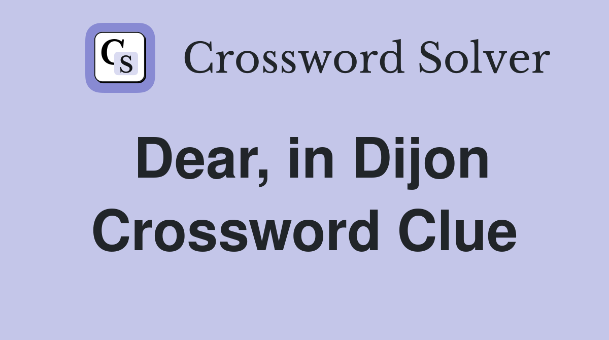 Dear in Dijon Crossword Clue Answers Crossword Solver